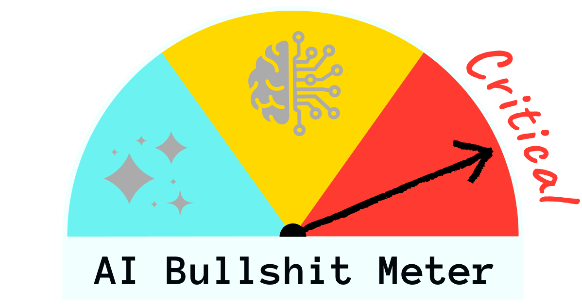 AI Bullshit Meter — Current Hype Level: Critical